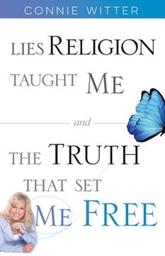 portada Lies Religion Taught Me and the Truth That Set Me Free (en Inglés)