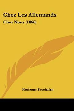 portada Chez Les Allemands: Chez Nous (1866) (en Francés)