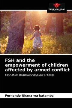 portada FSH and the empowerment of children affected by armed conflict (en Inglés)