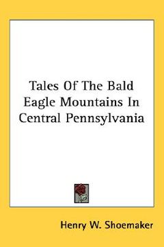 portada tales of the bald eagle mountains in central pennsylvania (en Inglés)