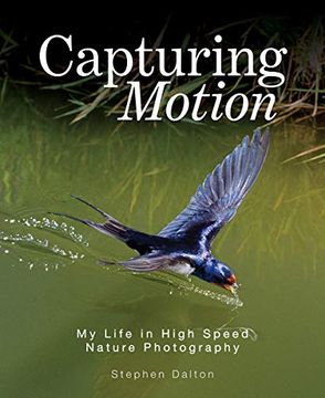portada Capturing Motion: My Life in High Speed Nature Photography (in English)