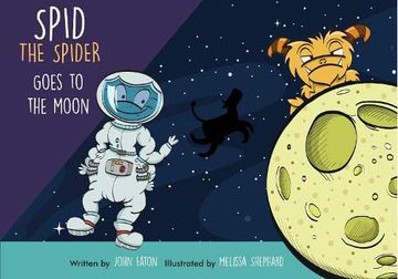 portada Spid Spid the Spider is Going to the Moon: And Meets the Moonster, mr Cheezy Feet: 3 (en Inglés)