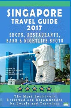 portada Singapore Travel Guide 2017: Shops, Restaurants, Bars & Nightlife in Singapore (City Travel Guide 2017 / Dining & Shopping) (en Inglés)