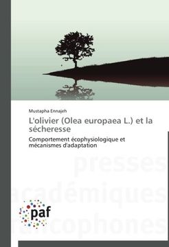 portada L'olivier (Olea europaea L.) et la sécheresse: Comportement écophysiologique et mécanismes d'adaptation