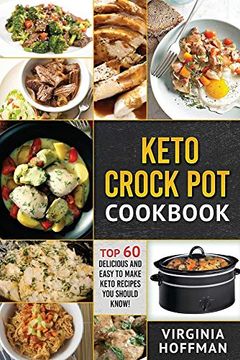portada Keto: Keto Crock pot Cookbook: Top 60 Delicious and Easy to Make Keto Recipes you Should Know! (en Inglés)
