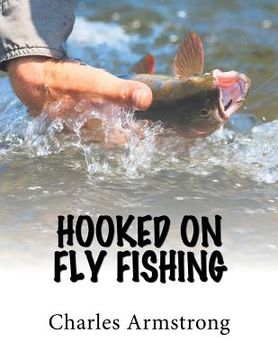 portada Hooked on Fly Fishing (en Inglés)