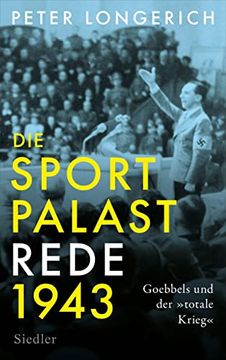 portada Die Sportpalast-Rede 1943: Goebbels und der »Totale Krieg« (in German)