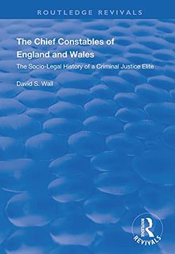 portada The Chief Constables of England and Wales: The Socio-Legal History of a Criminal Justice Elite (en Inglés)