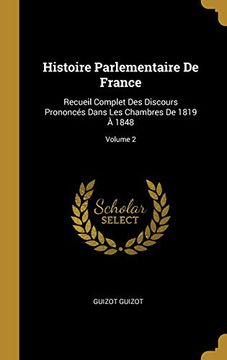portada Histoire Parlementaire de France: Recueil Complet Des Discours Prononcés Dans Les Chambres de 1819 À 1848; Volume 2 (in French)
