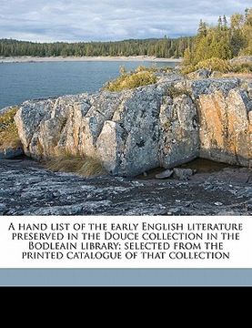 portada a hand list of the early english literature preserved in the douce collection in the bodleain library; selected from the printed catalogue of that c (en Inglés)