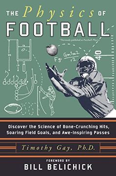 portada The Physics of Football: Discover the Science of Bone-Crunching Hits, Soaring Field Goals, and Awe-Inspiring Passes (en Inglés)