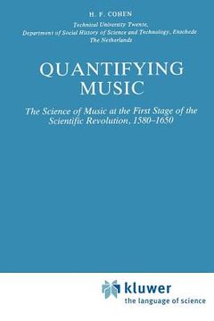 portada quantifying music: the science of music at the first stage of scientific revolution 1580-1650