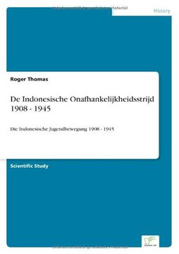 portada De Indonesische Onafhankelijkheidsstrijd 1908 - 1945: Die Indonesische Jugendbewegung 1908 - 1945 (Dutch Edition)
