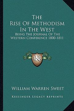 portada the rise of methodism in the west: being the journal of the western conference 1800-1811