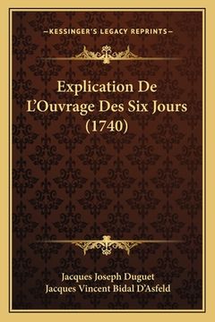 portada Explication De L'Ouvrage Des Six Jours (1740) (en Francés)