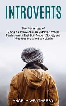 portada Introverts: Ten Introverts That Built Modern Society and Influenced the World We Live in (The Advantage of Being an Introvert in a (in English)