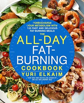 portada The All-Day Fat-Burning Cookbook: Turbocharge Your Metabolism With More Than 125 Fast and Delicious Fat-Burning Meals (in English)