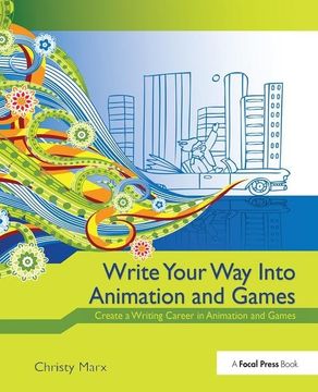 portada Write Your Way Into Animation and Games: Create a Writing Career in Animation and Games (en Inglés)