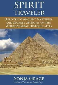 portada Spirit Traveler: Unlocking Ancient Mysteries and Secrets of Eight of the World's Great Historic Sites (en Inglés)