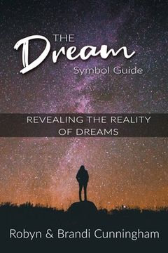 portada The Dream Symbol Guide: Revealing the Reality of Dreams (en Inglés)