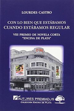 portada Con lo Bien que Estábamos Cuando Estábamos Regular (Colección Encina de Plata) (in Spanish)