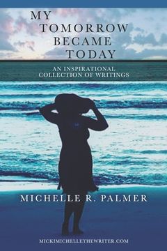 portada My Tomorrow Became Today: An Inspirational Collection of Writings (in English)