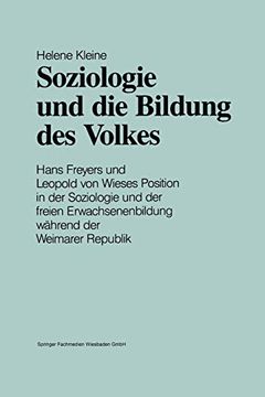 portada Soziologie und die Bildung des Volkes: Hans Freyers und Leopold von Wieses Position in der Soziologie und der Freien Erwachsenenbildung Während der Weimarer Republik (in German)