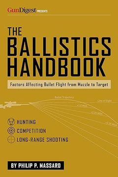 portada The Ballistics Handbook: Factors Affecting Bullet Flight From Muzzle to Target (en Inglés)