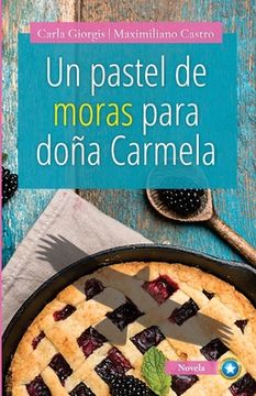 portada Un Pastel de Moras Para Doña Carmela: Una deliciosa historia de amor y crecimiento personal