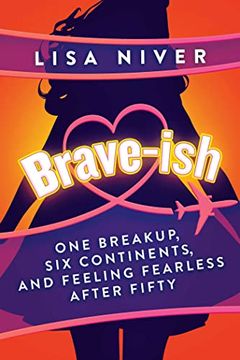 portada Brave-Ish: One Breakup, six Continents, and Feeling Fearless After Fifty 