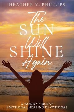 portada The Sun Will Shine Again: A Woman's 40-Day Emotional Healing Devotional (in English)