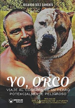 portada Yo, Orco: Viaje al Corazón de un Perro Potencialmente Peligroso