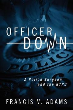 portada officer down: a police surgeon and the nypd (en Inglés)
