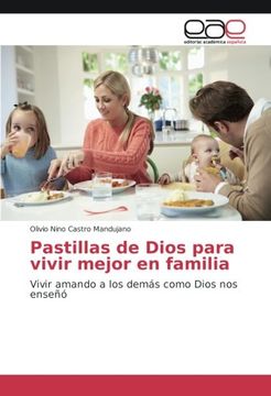portada Pastillas de Dios para vivir mejor en familia: Vivir amando a los demás como Dios nos enseñó (Spanish Edition)