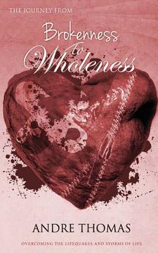portada The Journey from Brokenness to Wholeness: Overcoming LifeQuakes and the Storms of Life