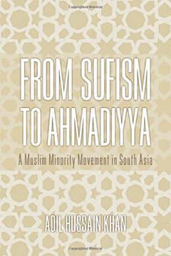 portada From Sufism to Ahmadiyya: A Muslim Minority Movement in South Asia 