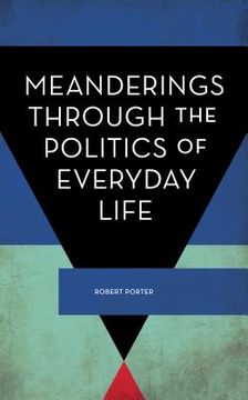 portada Meanderings Through the Politics of Everyday Life (en Inglés)