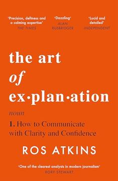 portada The Art of Explanation: How to Communicate with Clarity and Confidence