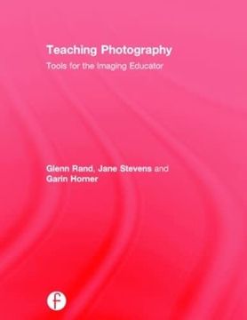 portada Teaching Photography: Tools for the Imaging Educator (Photography Educators Series) (en Inglés)