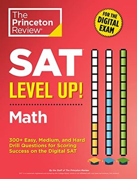portada Sat Level up! Math: 300+ Easy, Medium, and Hard Drill Questions for Scoring Success on the Digital sat (College Test Preparation) (en Inglés)