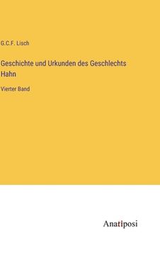 portada Geschichte und Urkunden des Geschlechts Hahn: Vierter Band (en Alemán)