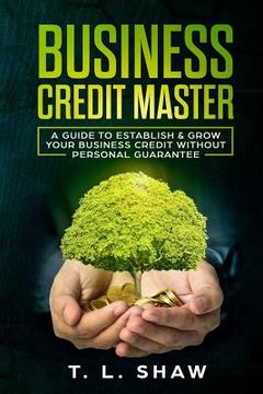 portada Business Credit Master: A Guide To Establish & Grow Your Business Credit Without Personal Guarantee (en Inglés)