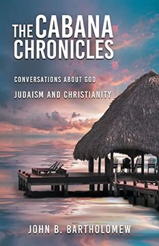 portada The Cabana Chronicles Conversations About God Judaism and Christianity (en Inglés)