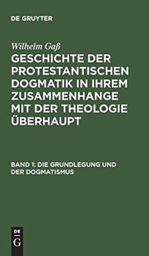 portada Geschichte der Protestantischen Dogmatik in Ihrem Zusammenhange mit der Theologie Überhaupt, Band 1, die Grundlegung und der Dogmatismus (en Alemán)