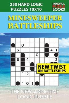 portada Minesweeper Battleships: 250 Hard Logic Puzzles 10x10 (en Inglés)