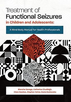 portada Treatment of Functional Seizures in Children and Adolescents: A Mind-Body Manual for Health Professionals (Paperback)