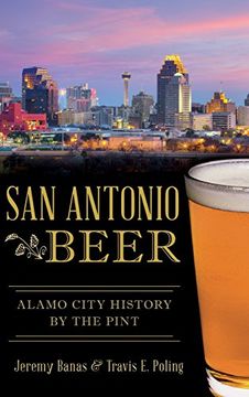 portada San Antonio Beer: Alamo City History by the Pint