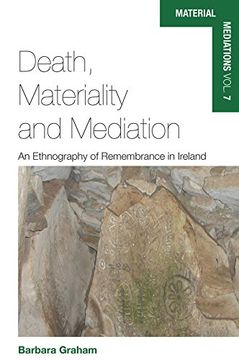 portada Death, Materiality and Mediation: An Ethnography of Remembrance in Ireland (Material Mediations: People and Things in a World of Movement) (en Inglés)