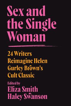 portada Sex and the Single Woman: 24 Writers Update Helen Gurley Brown'S Cult Classic for a new era (en Inglés)