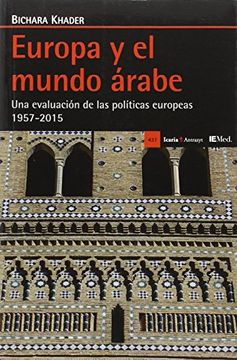 portada Europa y el Mundo Árabe: Una Evaluación de las Políticas Europeas 1957-2015